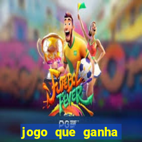 jogo que ganha dinheiro sem colocar dinheiro